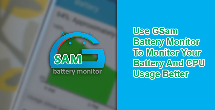GSam Battery Monitor - Monitor Battery and CPU Usage - Droid Views