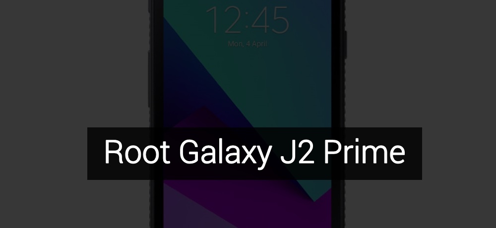 How to Root Samsung Galaxy J2 Prime SM G532F M G DroidViews How to Root Samsung Galaxy J2 Prime SM G532F M G DroidViews