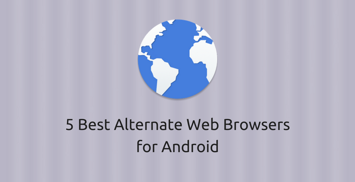 Android - Alternative Web Browsers - Droid Views