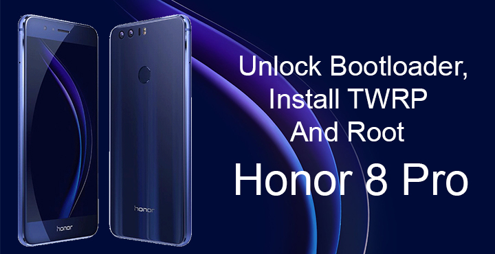 Root Honor 8 Pro - Unlock Bootloader and Install TWRP - Droid Views