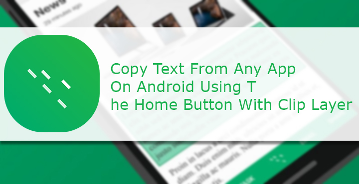 Clip Layer - Copy Text From Any App on Android - Droid Views