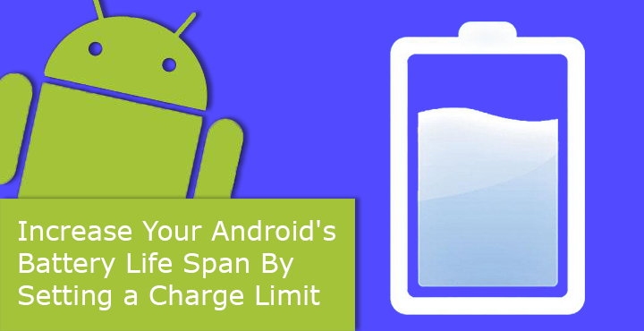 Increase Android Battery Life Span - Setting a Charge Limit - Droid Views