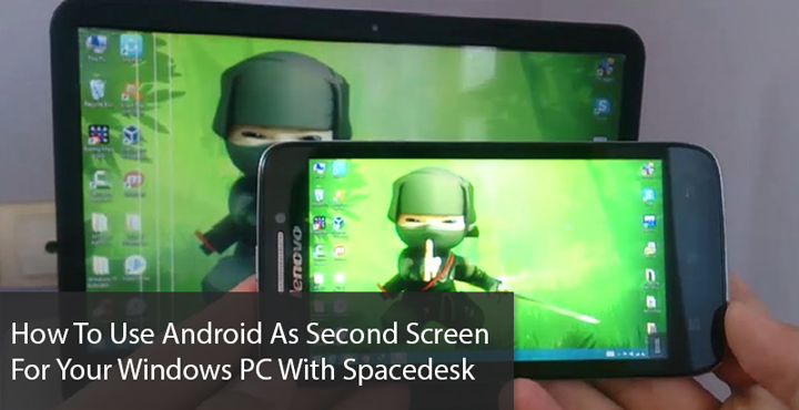 Spacedesk - Android as Second Screen for Windows PC - Droid Views