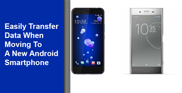Android Smartphone - Easily Transfer Data When Moving - Droid Views