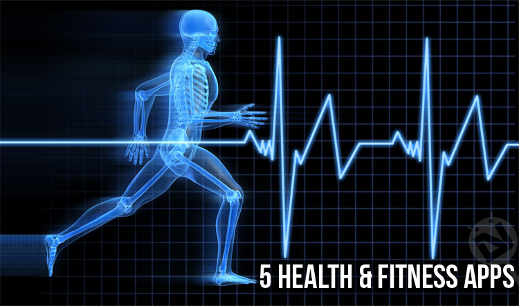 Best Health & Fitness Apps - 5 Best Health & Fitness Apps You Should Be Using - Droid Views