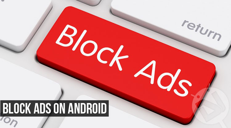 Android Devices - How to Block Ads - Droid Views