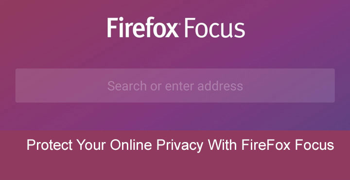 FireFox Focus - Protect Your Online Privacy - Droid Views