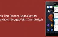 Android Nougat with OmniSwitch - Switch the Recent Apps Screen - Droid Views