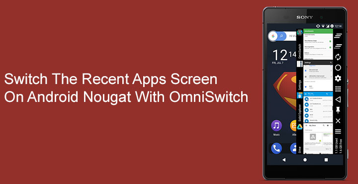 Android Nougat with OmniSwitch - Switch the Recent Apps Screen - Droid Views