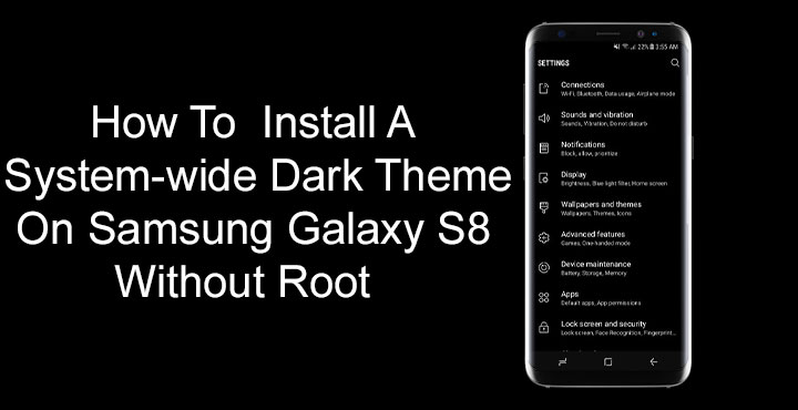 Samsung Galaxy S8 - Install Systemwide Dark Theme - Droid Views