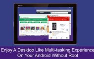 Android without Root - Enjoy Desktop Like Multi Tasking Experience - Droid Views