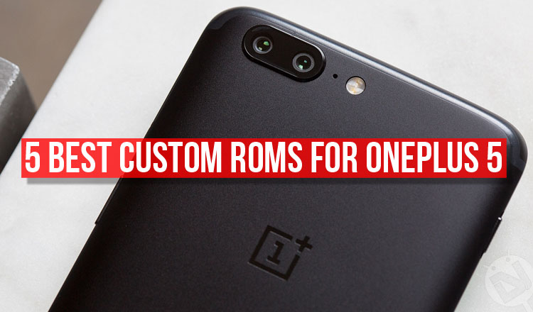 5 Best Custom ROMs for OnePlus 5