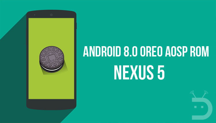 Android 8.0 Oreo Based AOSP ROM on Nexus 5