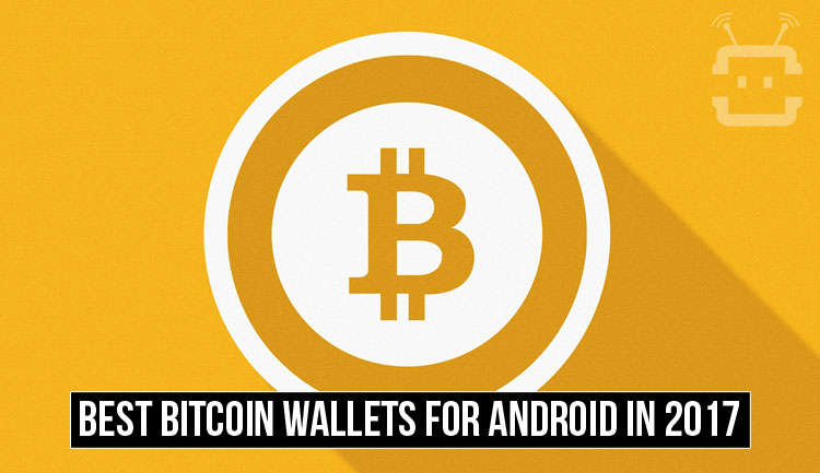 Best Bitcoin Wallets for Android in 2017