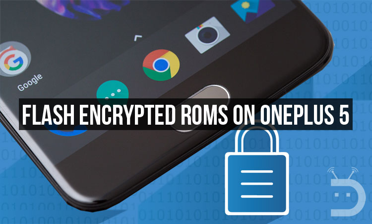 Flash Encrypted ROMs on a Decrypted OnePlus 5