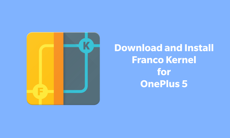FrancoKernel for OnePlus 5