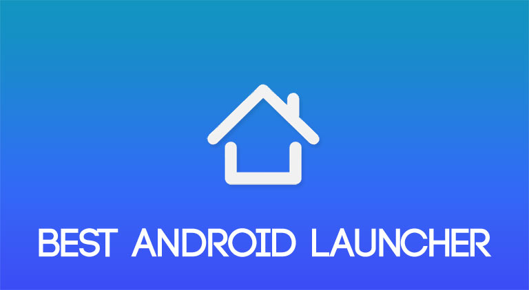 Best Android Launcher App