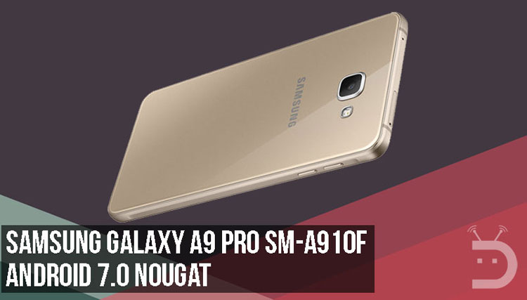 Android 7.0 Nougat Firmware on Galaxy A9 Pro SM-A910F