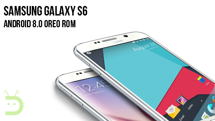 Android 8.0 Oreo ROM on Samsung Galaxy S6