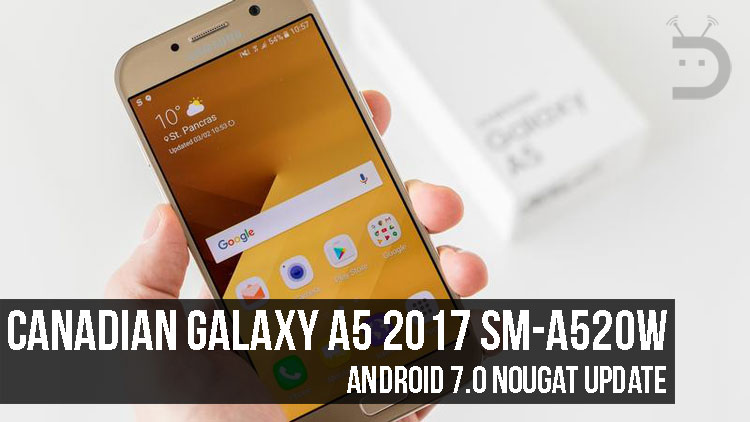 Android Nougat Firmware on Canadian Galaxy A5 2017 SM-A520W