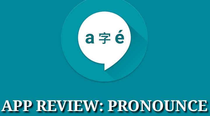 Pronounce App for Android