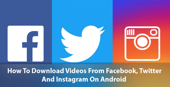 Download Videos from Instagram, Facebook and Twitter on Android