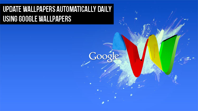 Update Wallpapers Automatically Daily Using Google Wallpapers