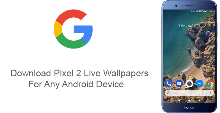 Get Pixel 2 Live Wallpapers on Any Android Device - DroidViews