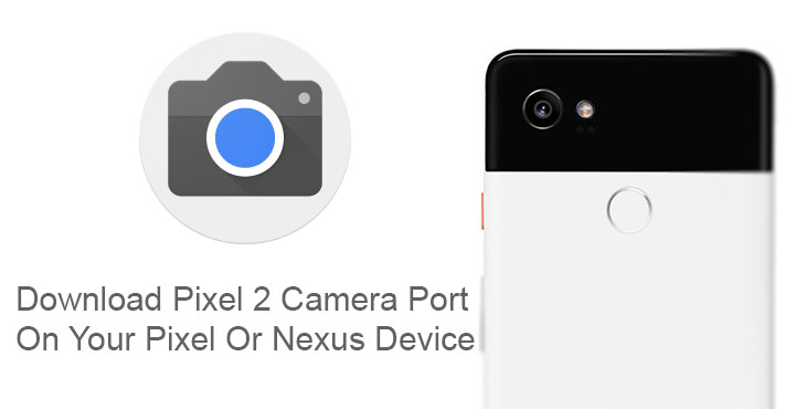 Pixel 2 Camera App Port