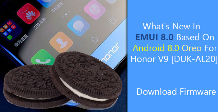 What's New In EMUI 8.0 Based On Android 8.0 Oreo For Honor V9 [DUK-AL20] - Download Firmware