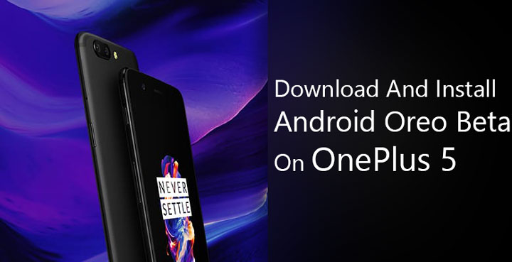 Download And Install Android Oreo Beta On OnePlus 5