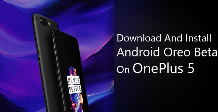 Download And Install Android Oreo Beta On OnePlus 5