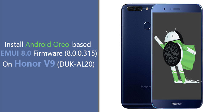 Install Android Oreo-based EMUI 8.0 Firmware (8.0.0.315) On Honor V9 (DUK-AL20)