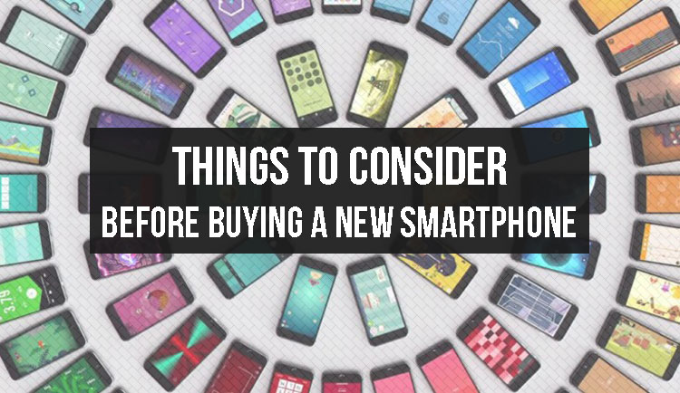 Things to Consider Before Buying a New Smartphone