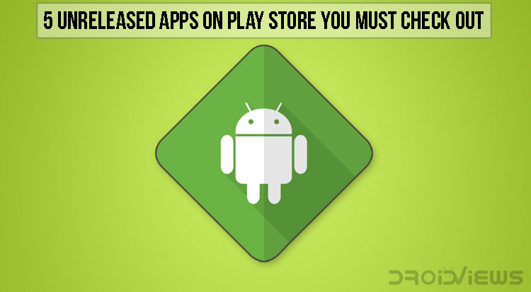 Unreleased Android Apps