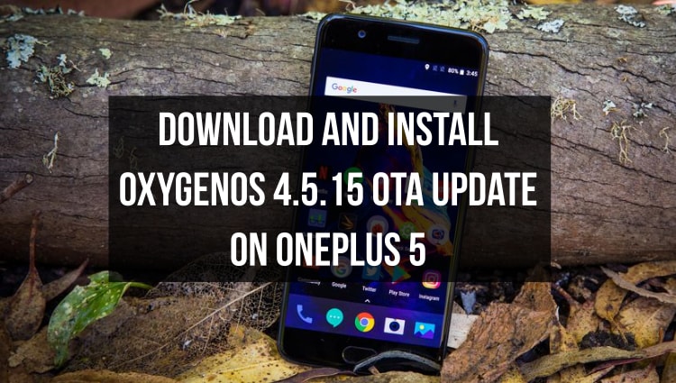 Install OxygenOS 4.5.15 OTA Update on OnePlus 5
