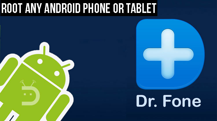 Root Android Phones and Tablets with dr.fone