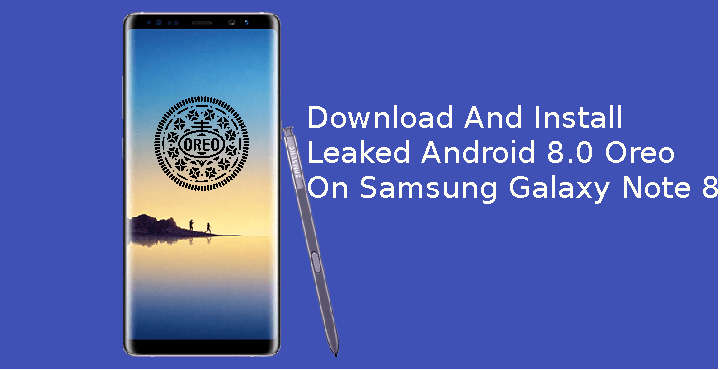 Install Leaked Android 8.0 Oreo on Samsung Galaxy Note 8