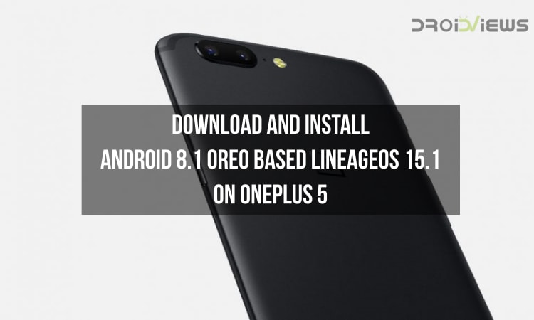 Android 8.1 Oreo-based LineageOS 15.1 on OnePlus 5