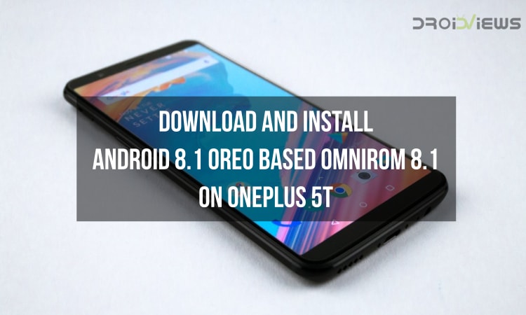 OnePlus 5T Android 8.1 Oreo-based OmniROM 8.1