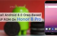 Install Android 8.0 Oreo-Based AOSP ROM On Honor 8 Pro