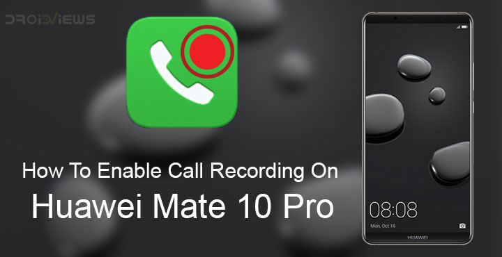 Call Recording on Huawei Mate 10 Pro