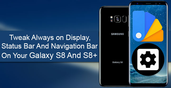 Tweak Always on Display, Status Bar And Navigation Bar On Your Galaxy S8 And S8+