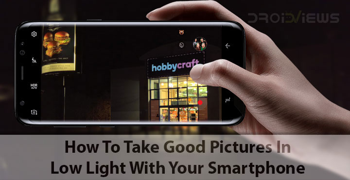 How To Take Good Pictures In Low Light With Your Smartphone