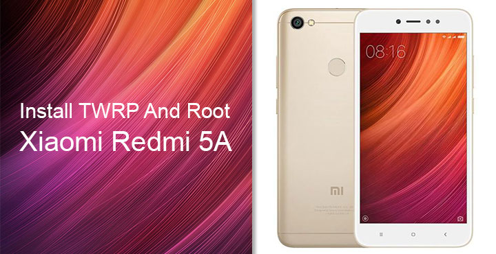 Install TWRP And Root Xiaomi Redmi 5A