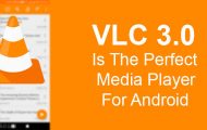 VLC 3.0 Is The Perfect Media Player For Android
