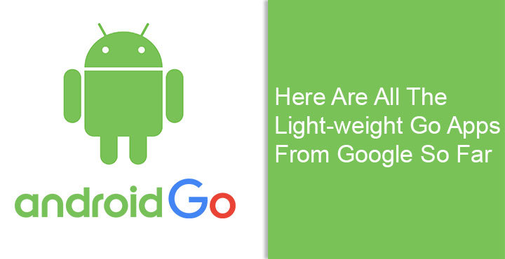 Here Are All The Light-weight Go Apps From Google So Far