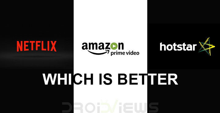 Netflix, Amazon Prime Video or Hotstar - Which is better?