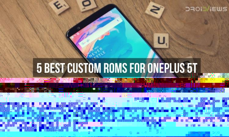 5 Best Custom ROMs for OnePlus 5T