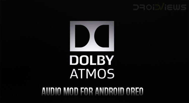 Dolby Atmos Audio Mod on Android Oreo